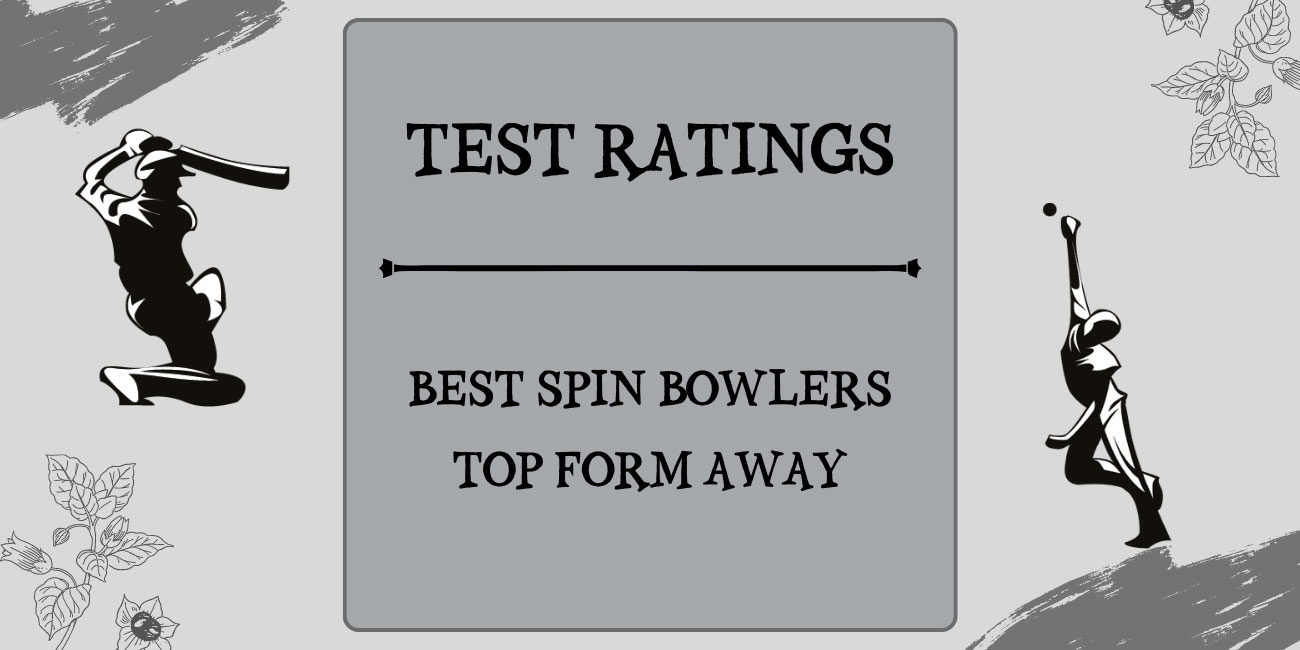 Test Ratings - Top Spin Bowlers In Top Form Away From Home Featured