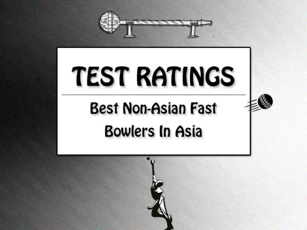 Top 15 Non-Asian Fast Bowlers In Tests In Asia