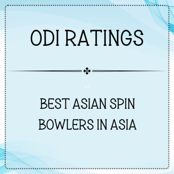 ODI Ratings - Top Asian Spin Bowlers In Asia Featured