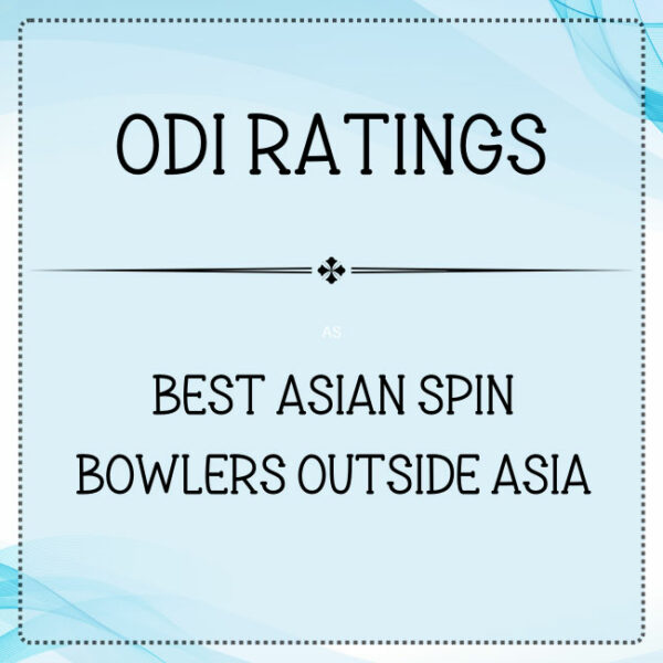 ODI Ratings - Top Asian Spin Bowlers Outside Asia Featured