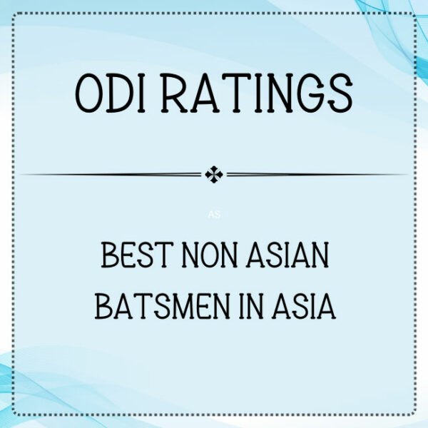 ODI Ratings - Top Non Asian Batsmen In Asia Featured