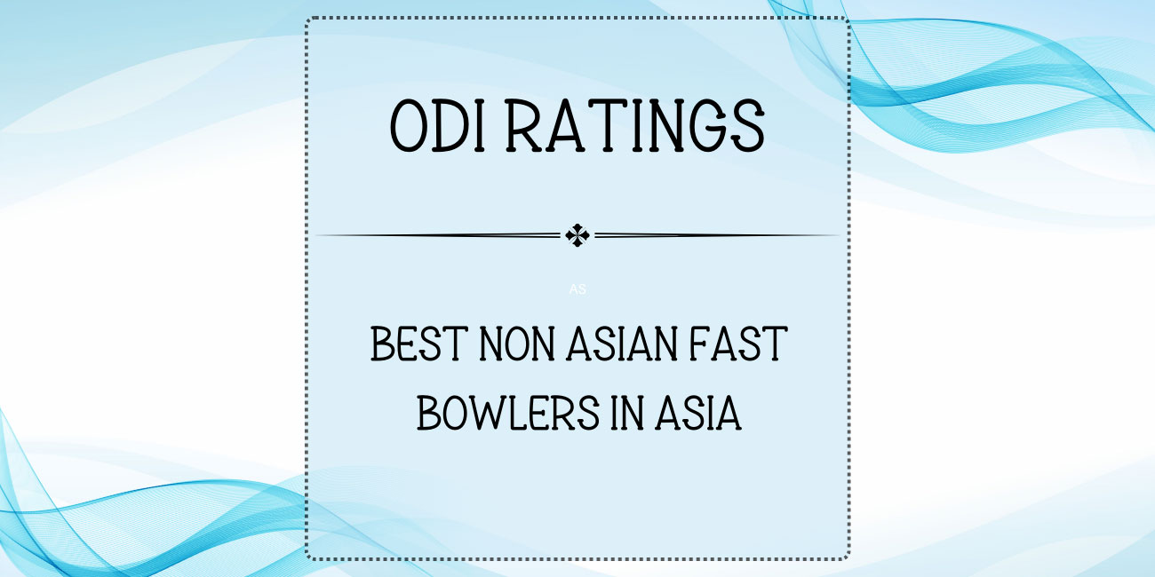 ODI Ratings - Top Non Asian Fast Bowlers In Asia Featured