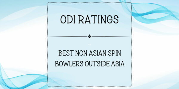 ODI Ratings - Top Non Asian Spin Bowlers Outside Asia Featured