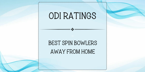 ODI Ratings - Top Spin Bowlers Away From Home Featured