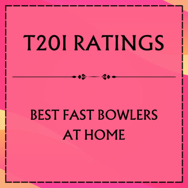 T20I Ratings - Top Fast Bowlers At Home Featured