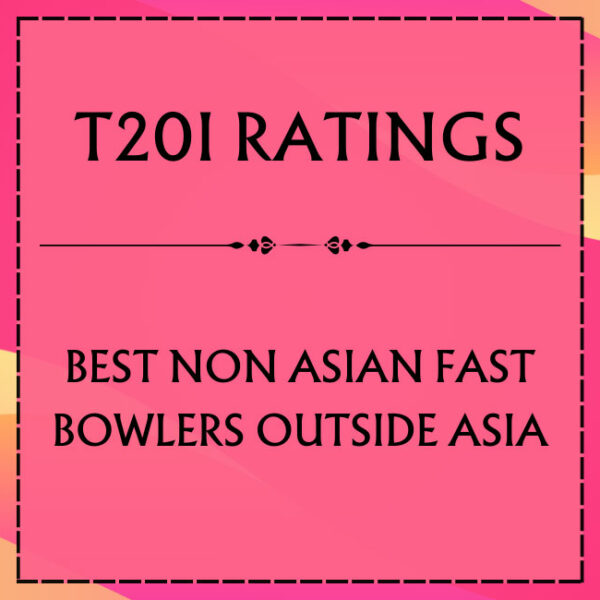 T20I Ratings - Top Non Asian Fast Bowlers Outside Asia Featured