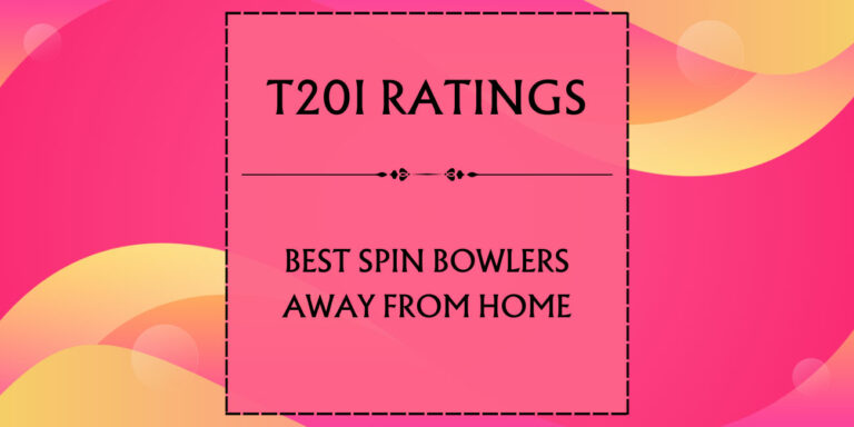 T20I Ratings - Top Spin Bowlers Away From Home Featured