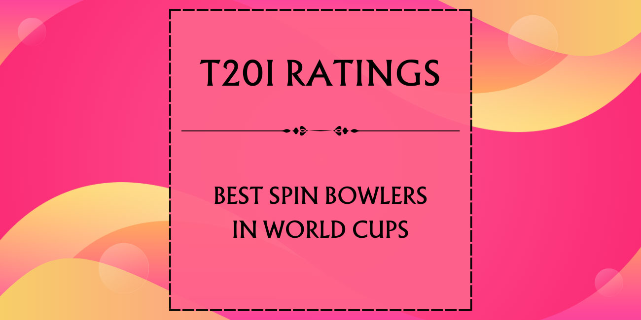 T20I Ratings - Top Spin Bowlers In World Cup Cricket Featured