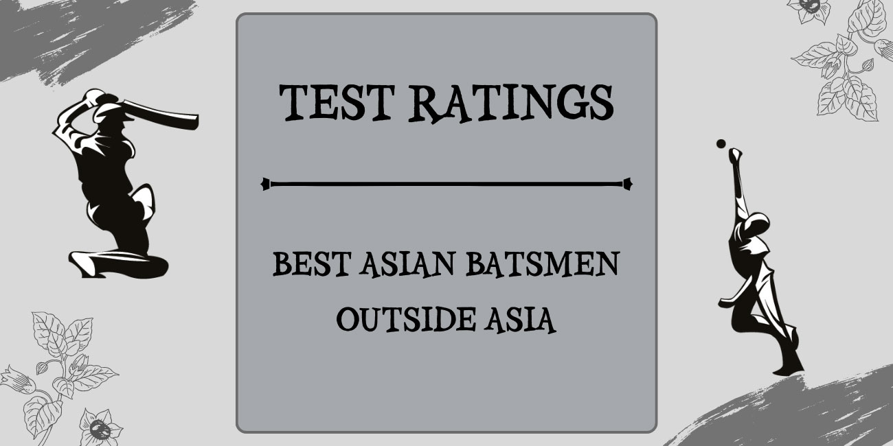 Test Ratings - Top Asian Batsmen Outside Asia Featured