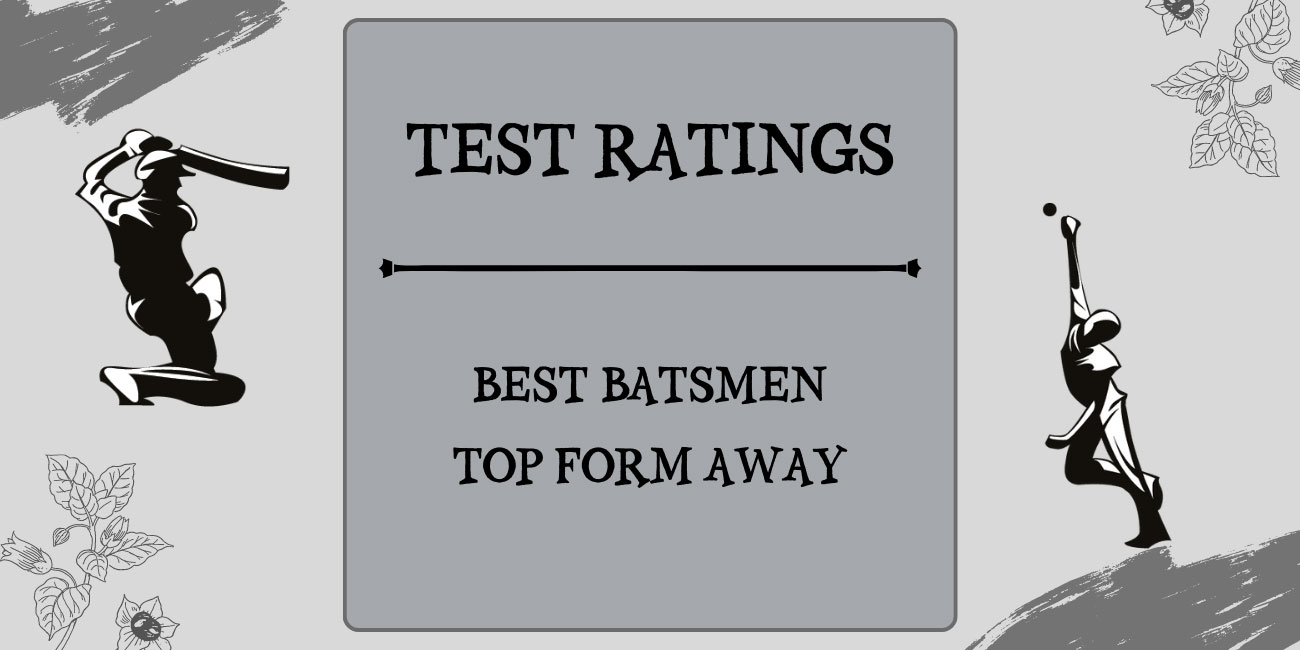 Test Ratings - Top Batsmen In Top Form Away From Home Featured