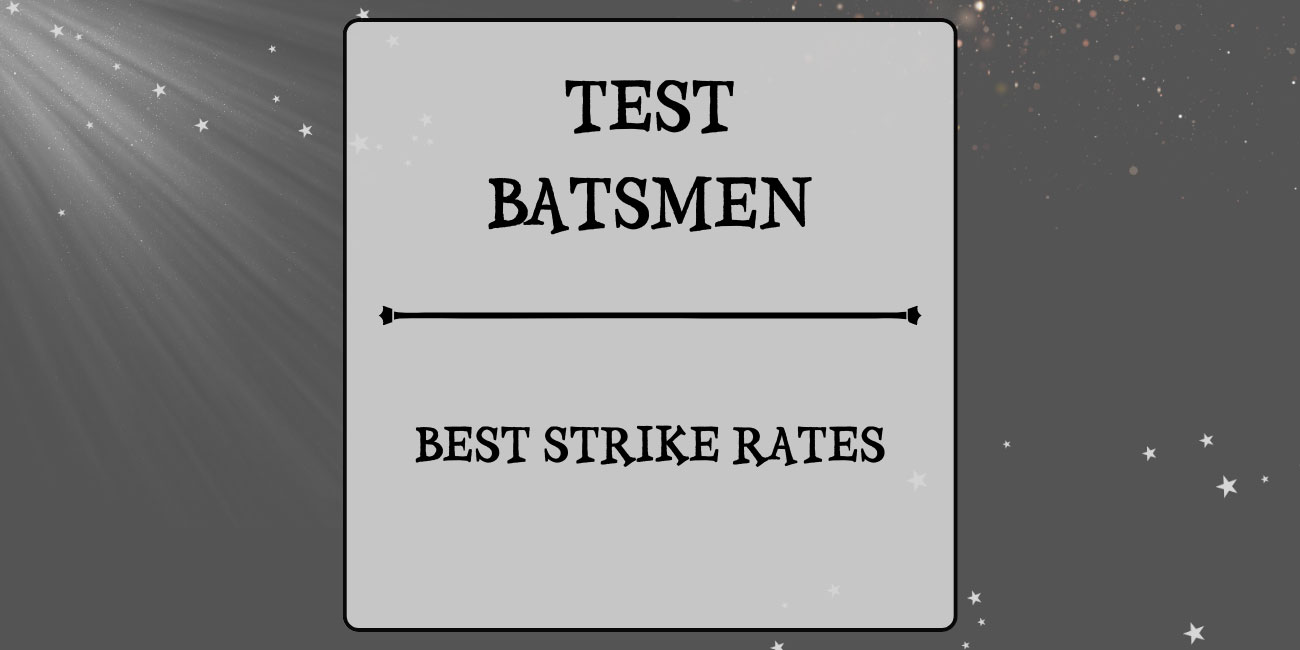 Tests Stats - Batsmen With Best Strike Rates Featured