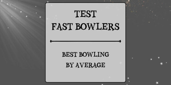 Tests Stats - Fast Bowlers With Best BBI By Average Featured