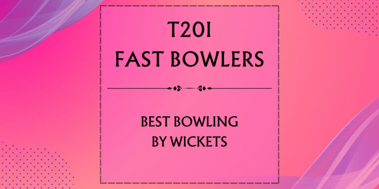 T20I Stats - Fast Bowlers With Best BBI By Wickets Featured