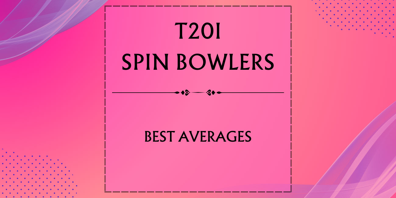 T20I Stats - Spin Bowlers With Best Averages Featured