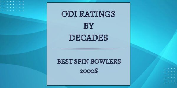 ODI Decades Rating - Best Spin Bowlers In 2000s Featured