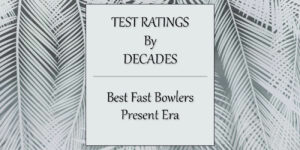 Tests - Best Fast Bowlers Present Era