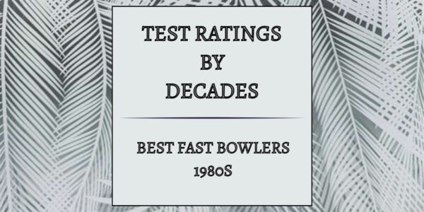 Tests Decades - Best Fast Bowlers In 1980s Featured