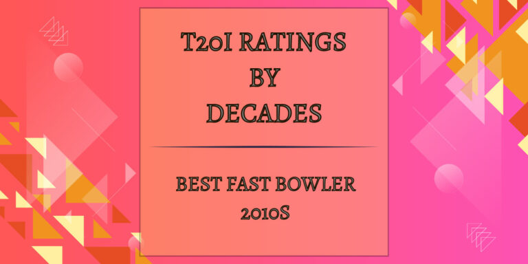 T20I Decades Rating - Best Fast Bowler In 2010s Featured