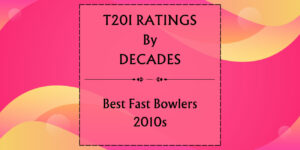 T20Is - Best Fast Bowlers In 2010s Featured