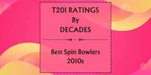 T20Is - Best Spin Bowlers In 2010s Featured