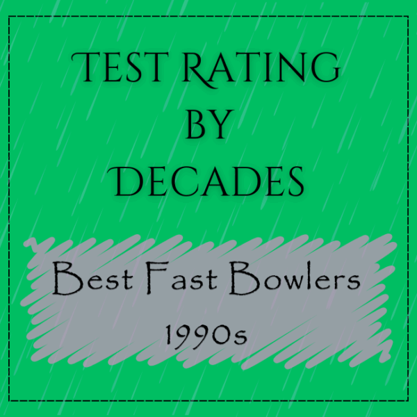 Decades Rating - Best Test Fast Bowlers In 1990s
