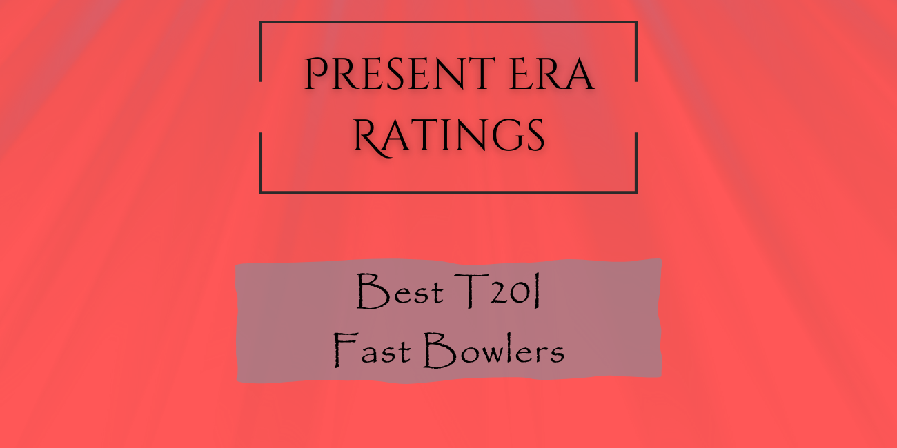 Present Era Rating - Best T20I Fast Bowlers