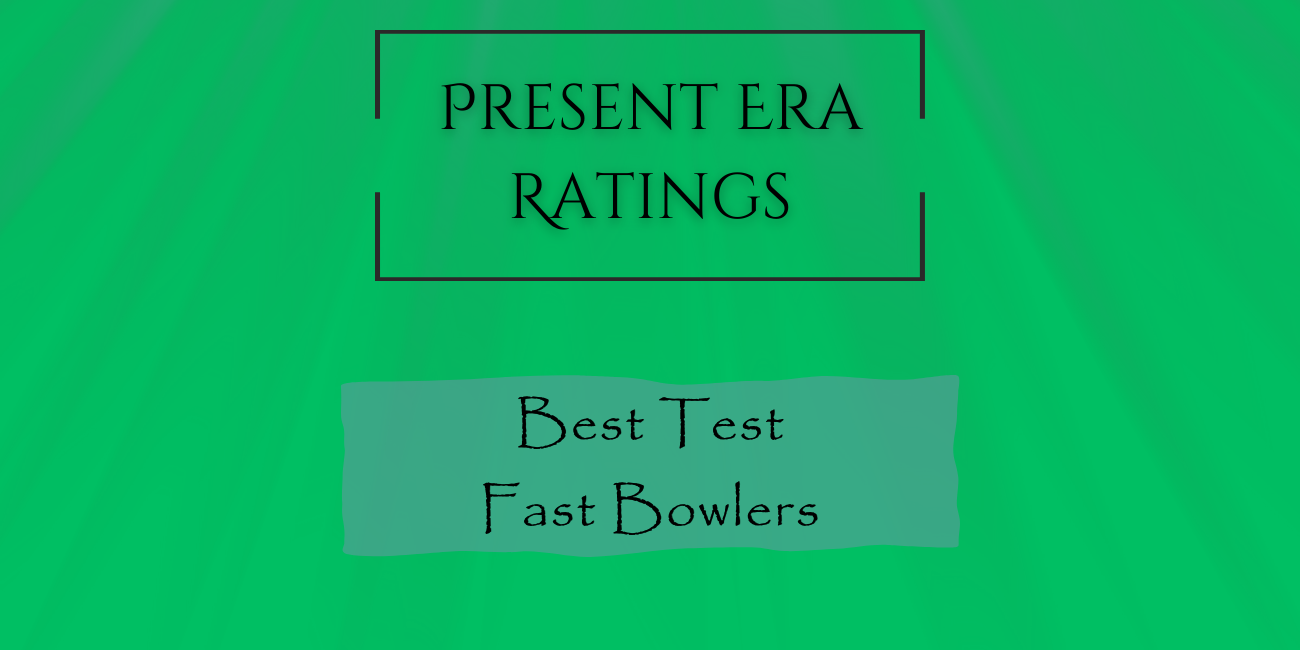 Present Era Rating - Best Test Fast Bowlers