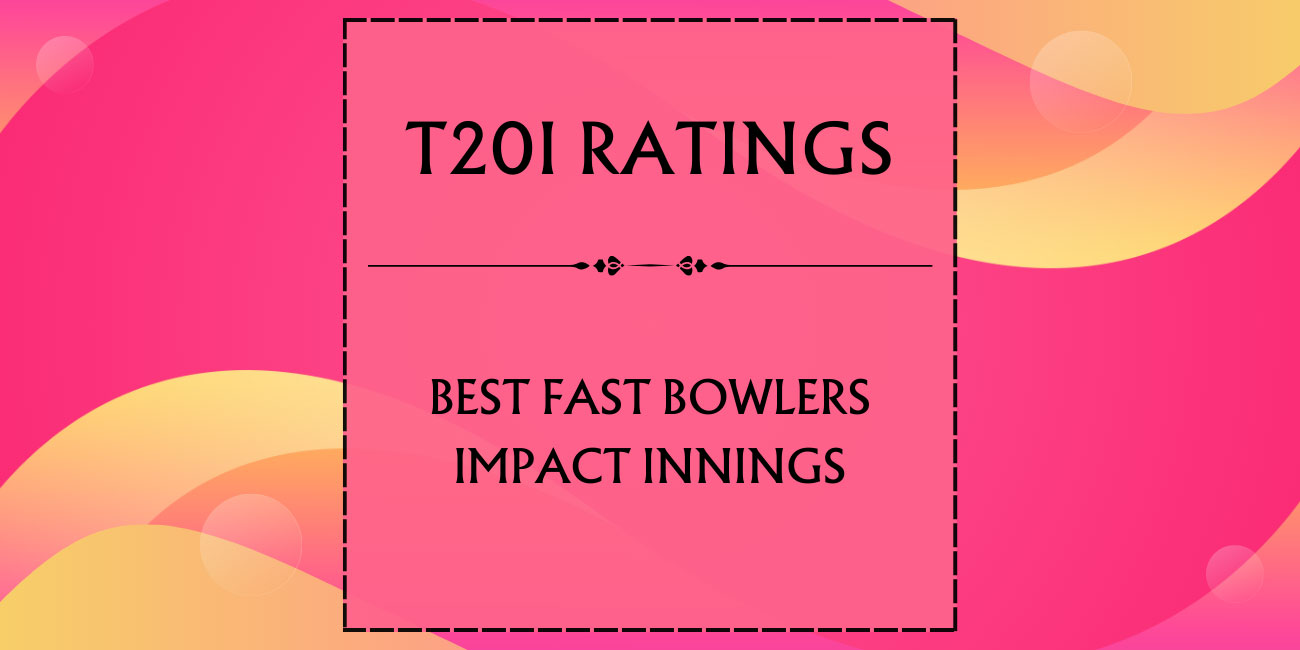 Top T20I Fast Bowlers Impact Innings Featured