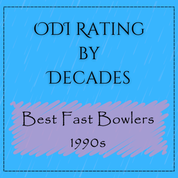 Decades Rating - Best ODI Fast Bowlers In 1990s