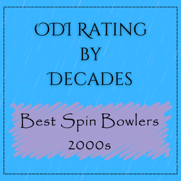 Decades Rating - Best ODI Spin Bowlers In 2000s