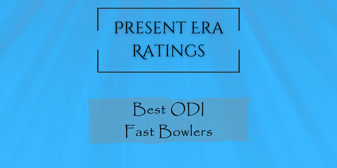 Present Era Rating - Best ODI Fast Bowlers
