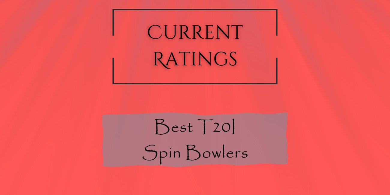 Current Rating - Best T20I Spin Bowlers
