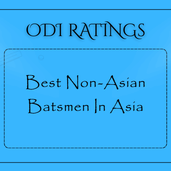 ODIs - Best Non Asian Batsmen In Asia