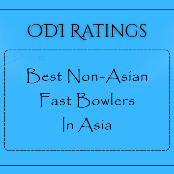 ODIs - Best Non Asian Fast Bowlers In Asia
