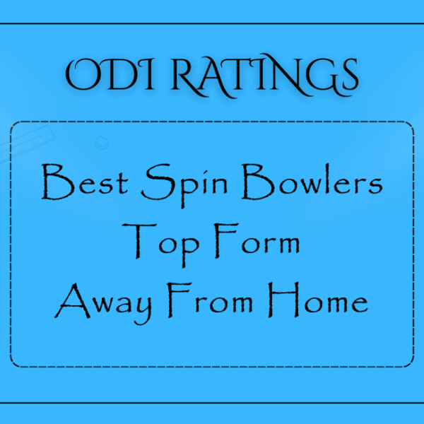 ODIs - Best Spin Bowlers In Top Form Away From Home