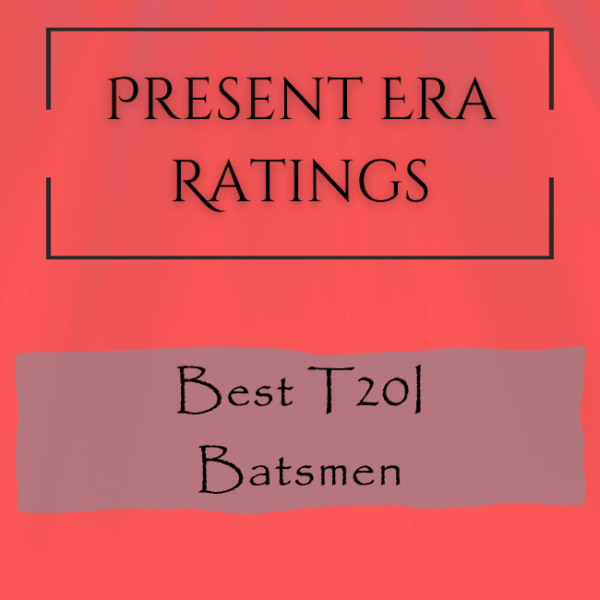 Present Era Rating - Best T20I Batsmen