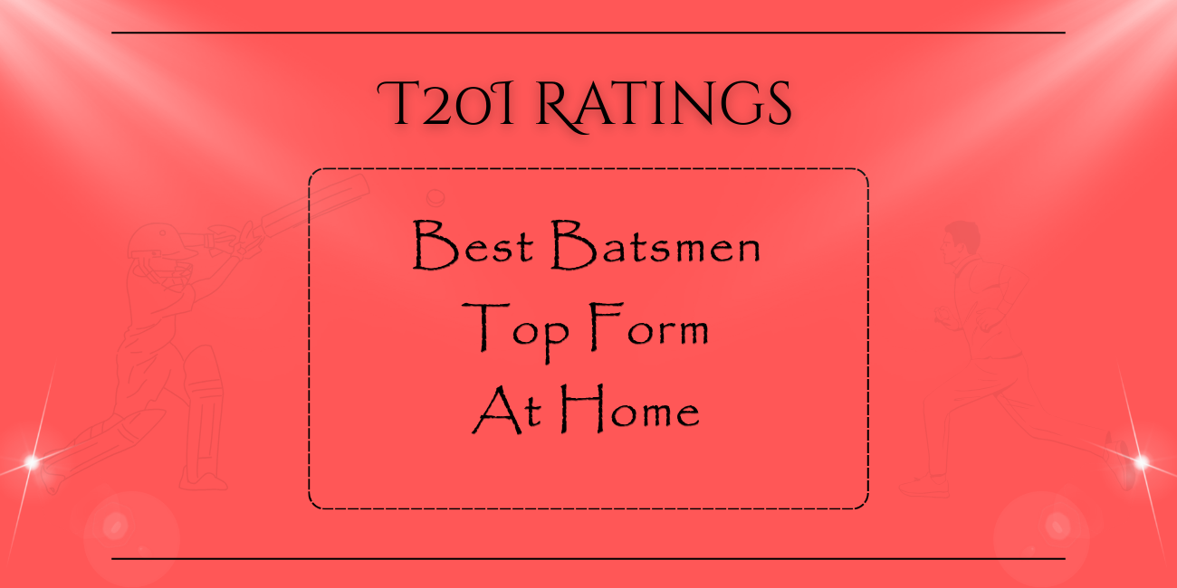 T20Is - Best Batsmen In Top Form At Home