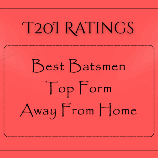 T20Is - Best Batsmen In Top Form Away From Home