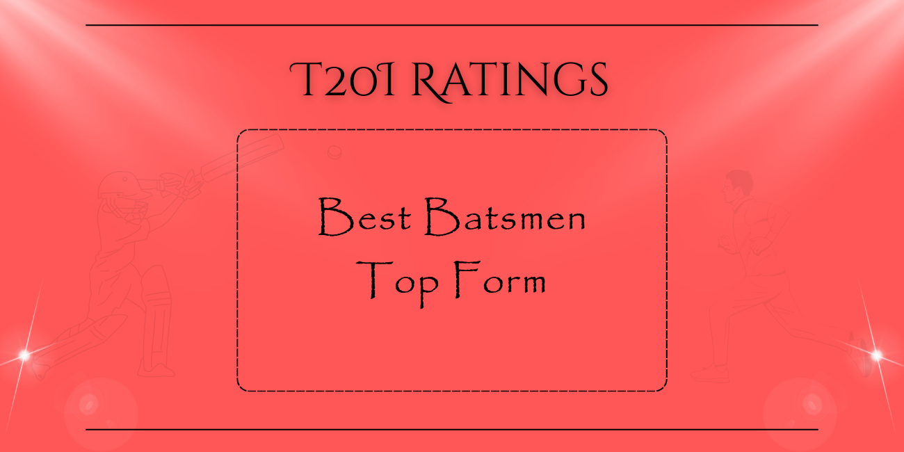 T20Is - Best Batsmen In Top Form