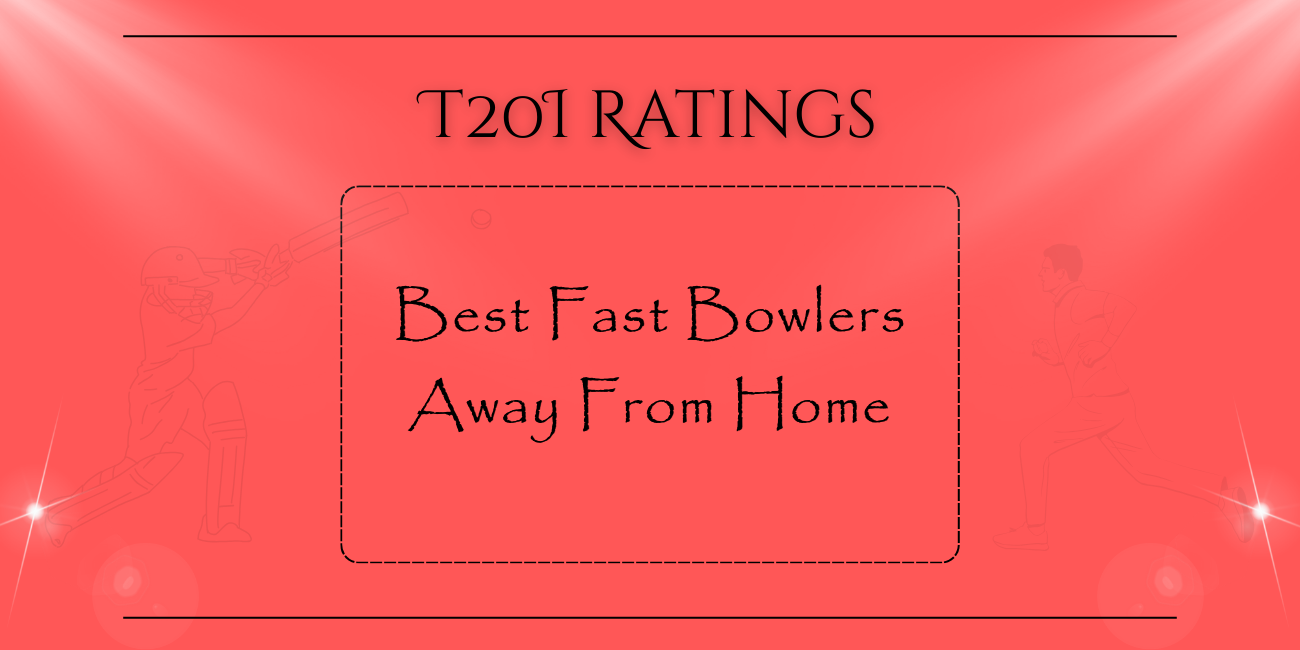 T20Is - Best Fast Bowlers Away From Home