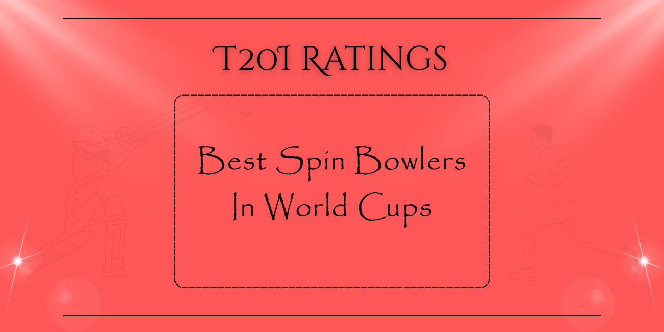 T20Is - Best Spin Bowlers In World Cups