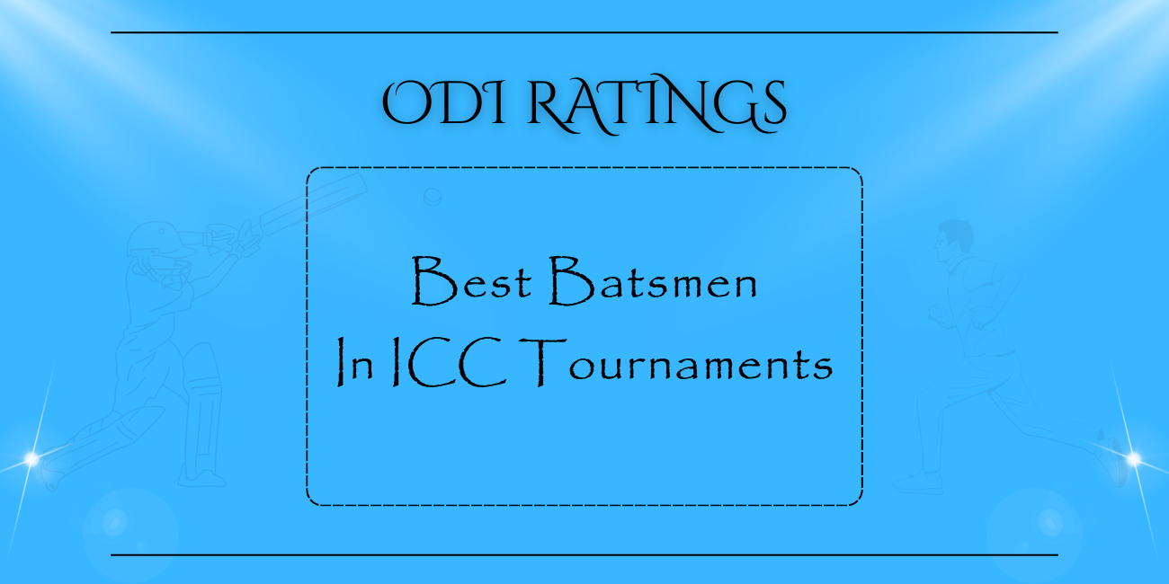 ODIs - Best Batsmen In ICC Tournaments