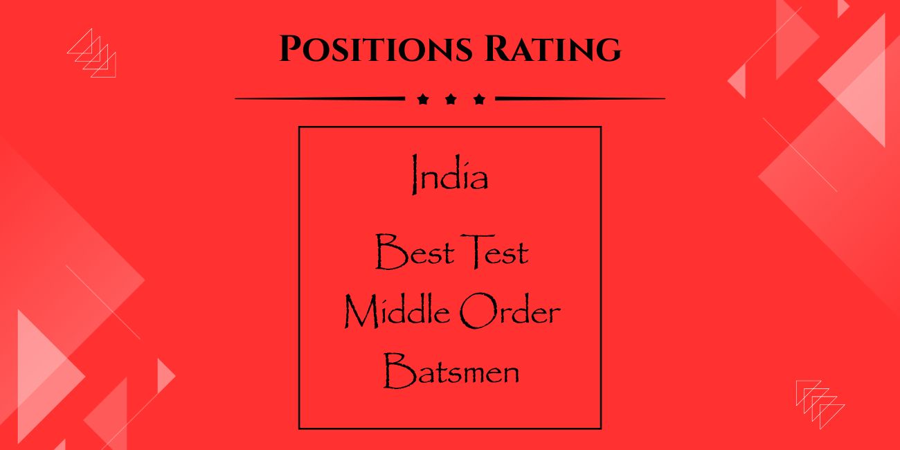 Best Indian Test Middle Order Batsmen Featured