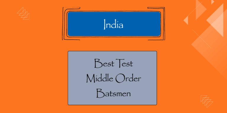 Tests - Best Indian Middle Order Batsmen
